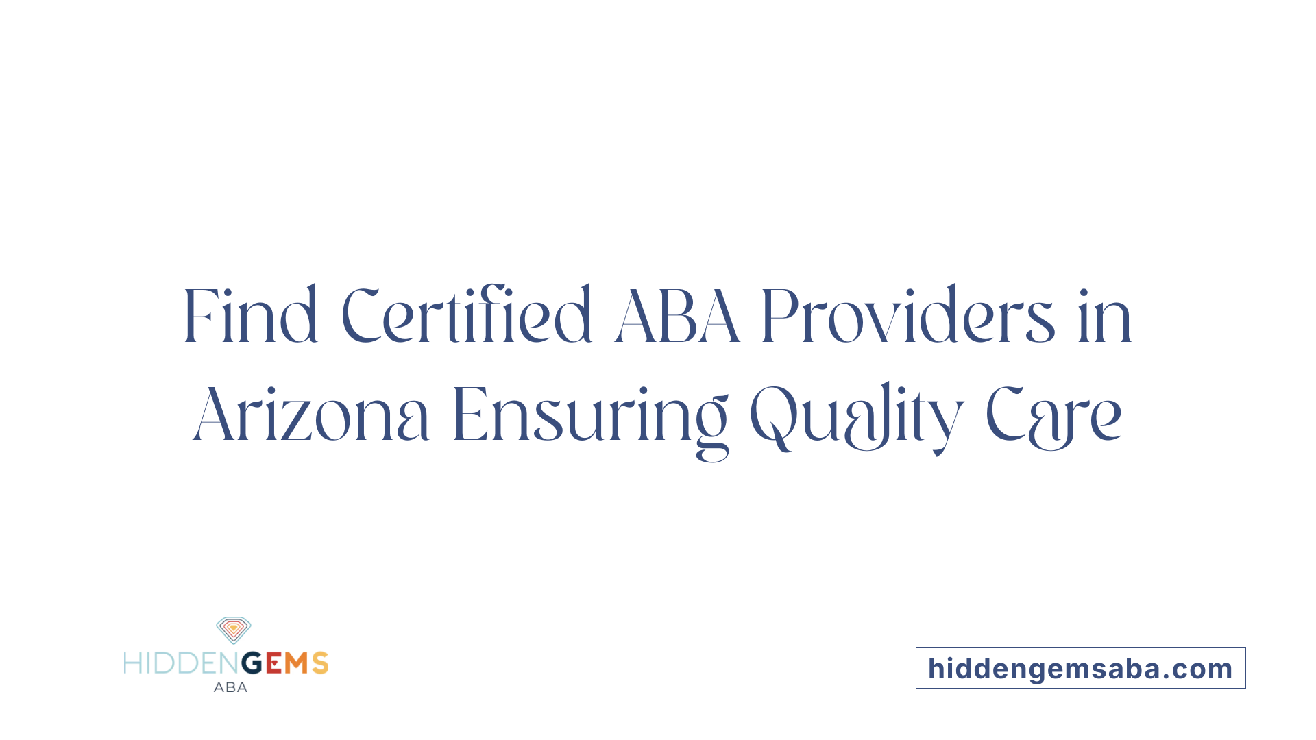 Find Certified ABA Providers in Arizona Ensuring Quality Care