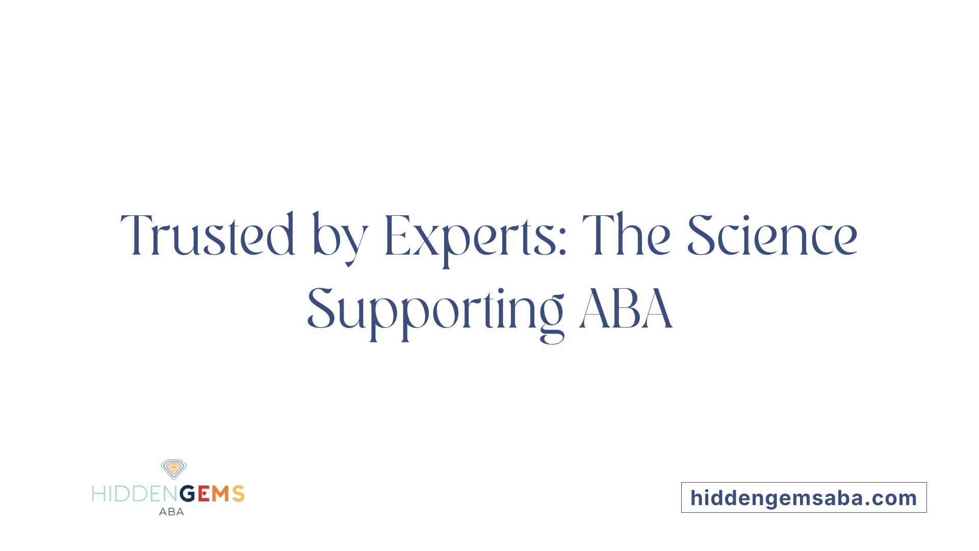 Trusted by Experts: The Science Supporting ABA