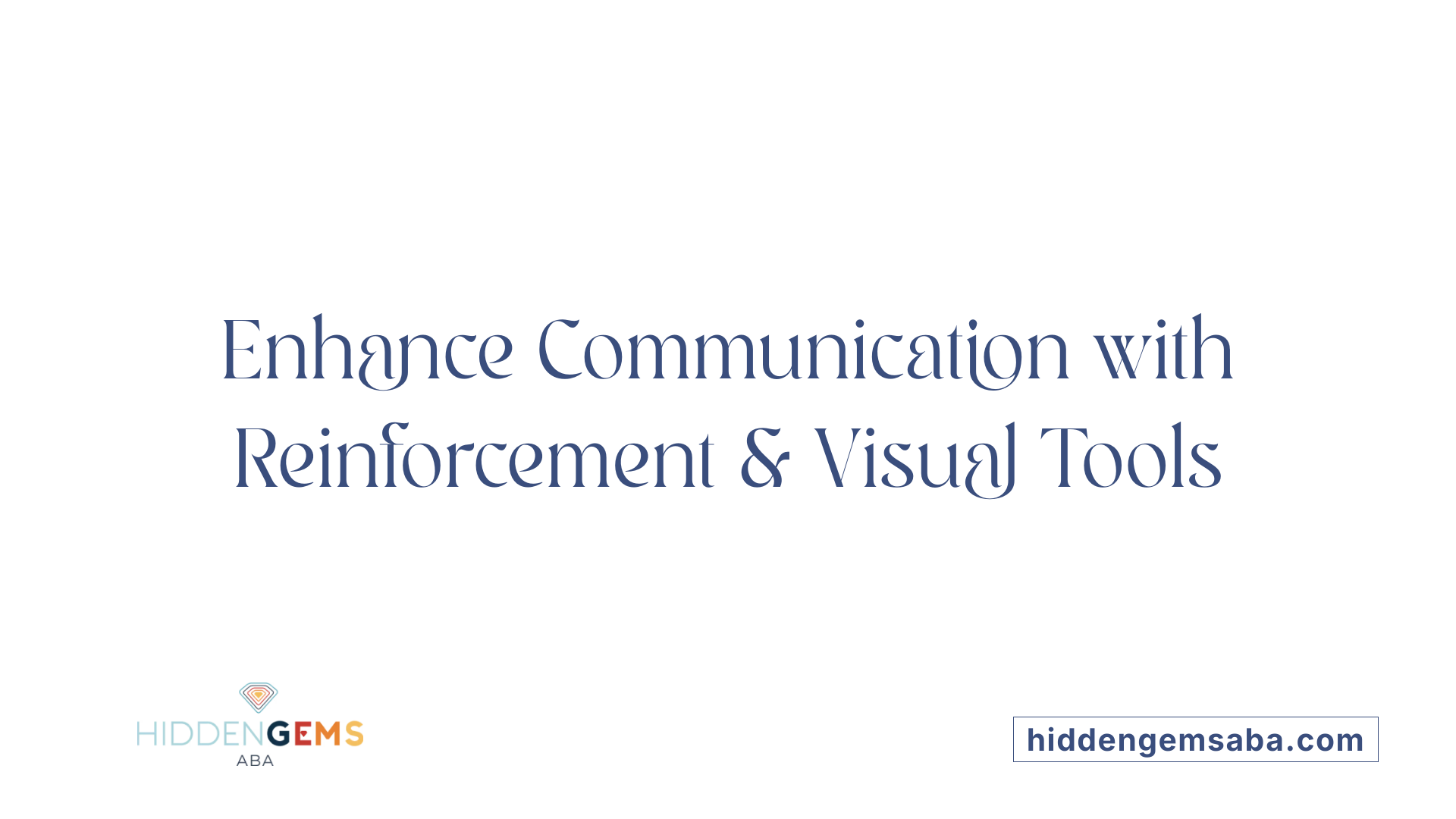Enhance Communication with Reinforcement &amp; Visual Tools