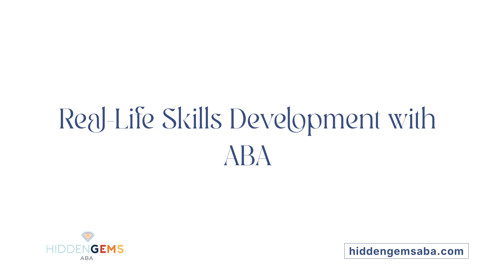 Real-Life Skills Development with ABA