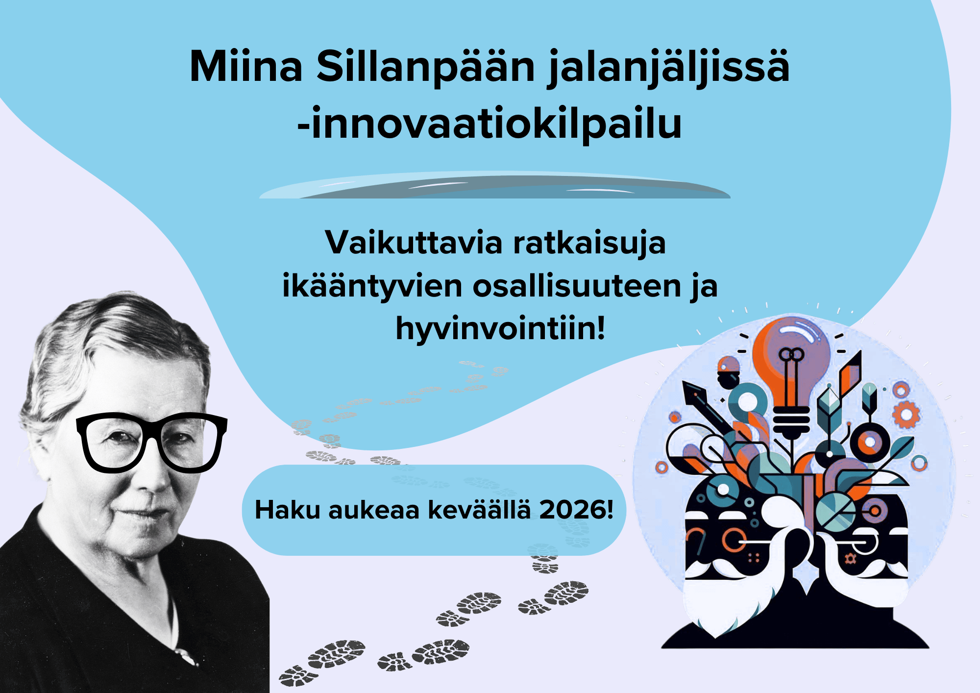 Miina Sillanpään jalanjäljissä -innovaatiokilpailu. Vaikuttavia ratkaisuja ikääntyvien osallisuuteen ja hyvinvointiin! Haku aukeaa keväällä 2026!