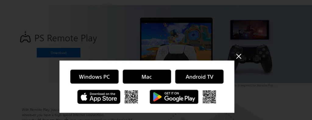 PS Remote Play Supported Platforms: Windows PC, Mac, Android TV then below are the links to download the app. 