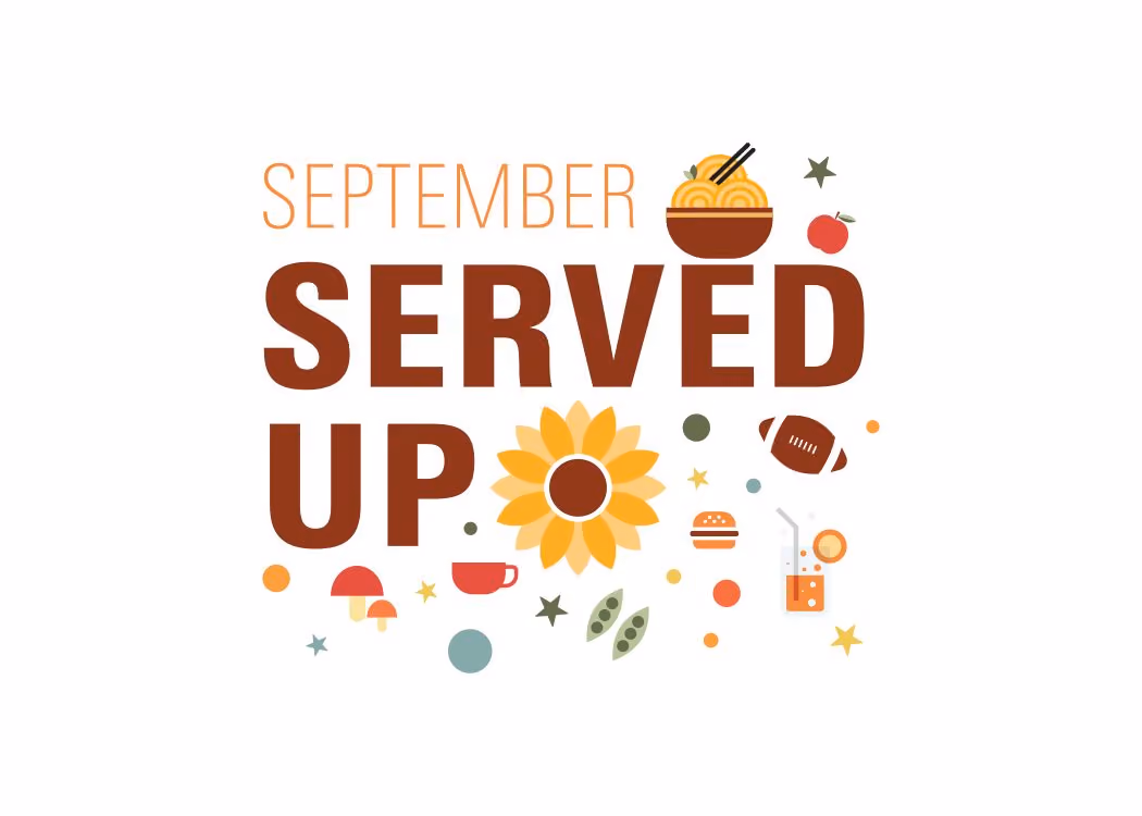 Graphic that says September Served Up with small graphics such as mushrooms, sunflower, football, and bowl of noodles.
