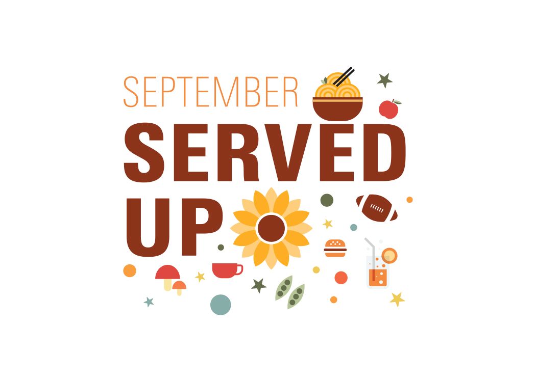 Graphic that says September Served Up with small graphics such as mushrooms, sunflower, football, and bowl of noodles.