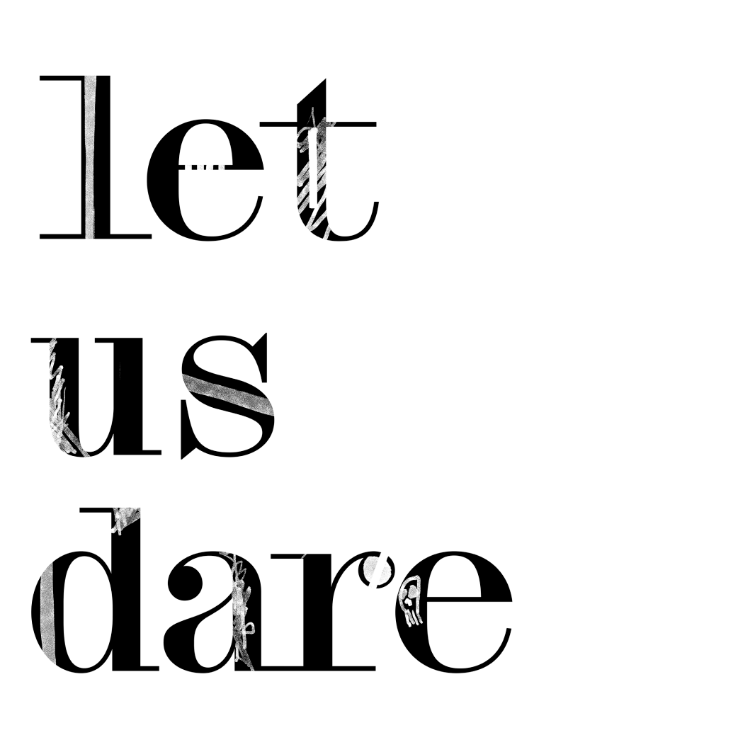 Let us dare