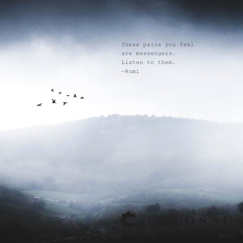 Instagram post: These pains you feel are messengers. Listen to them. by Rumi