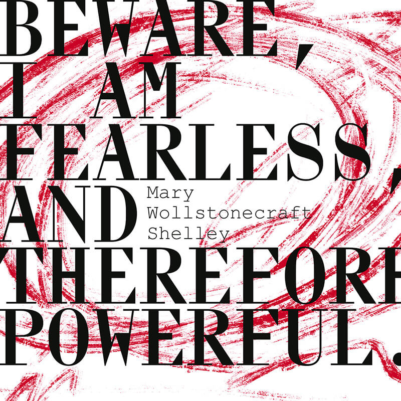 Instagram post: Beware, I am fearless and therefore powerful, by Mary Wollstonecraft Shelley