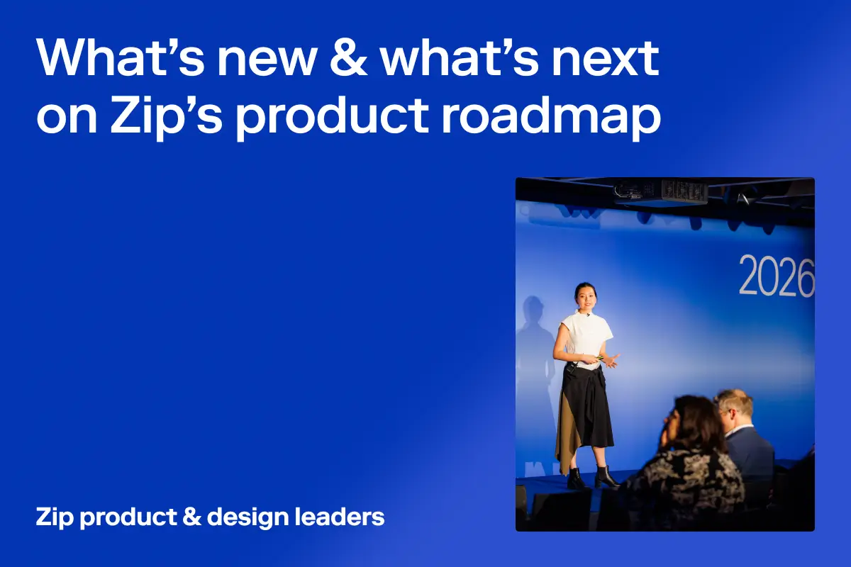 What’s new & what’s next on Zip’s product roadmap