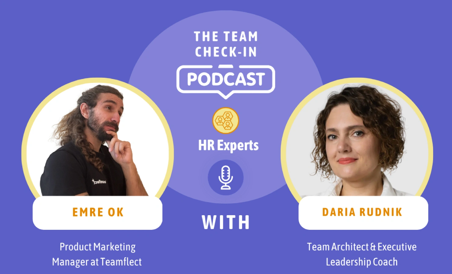 Podcast promo with Emre Ok, Product Marketing Manager, and Daria Rudnik, Team Architect and Leadership Coach.