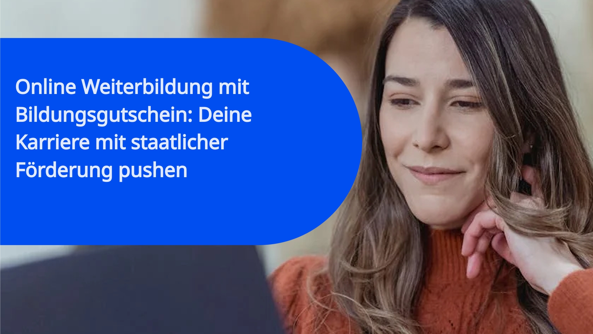 Online Weiterbildung mit Bildungsgutschein: Deine Karriere mit staatlicher Förderung pushen