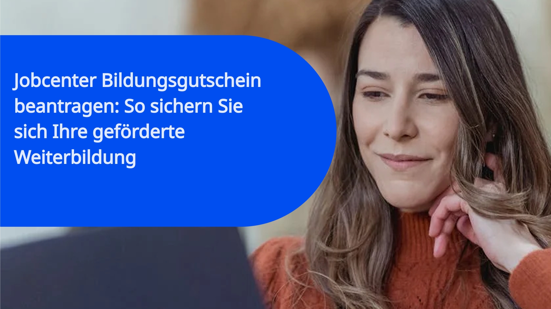 Jobcenter Bildungsgutschein beantragen: So sichern Sie sich Ihre geförderte Weiterbildung