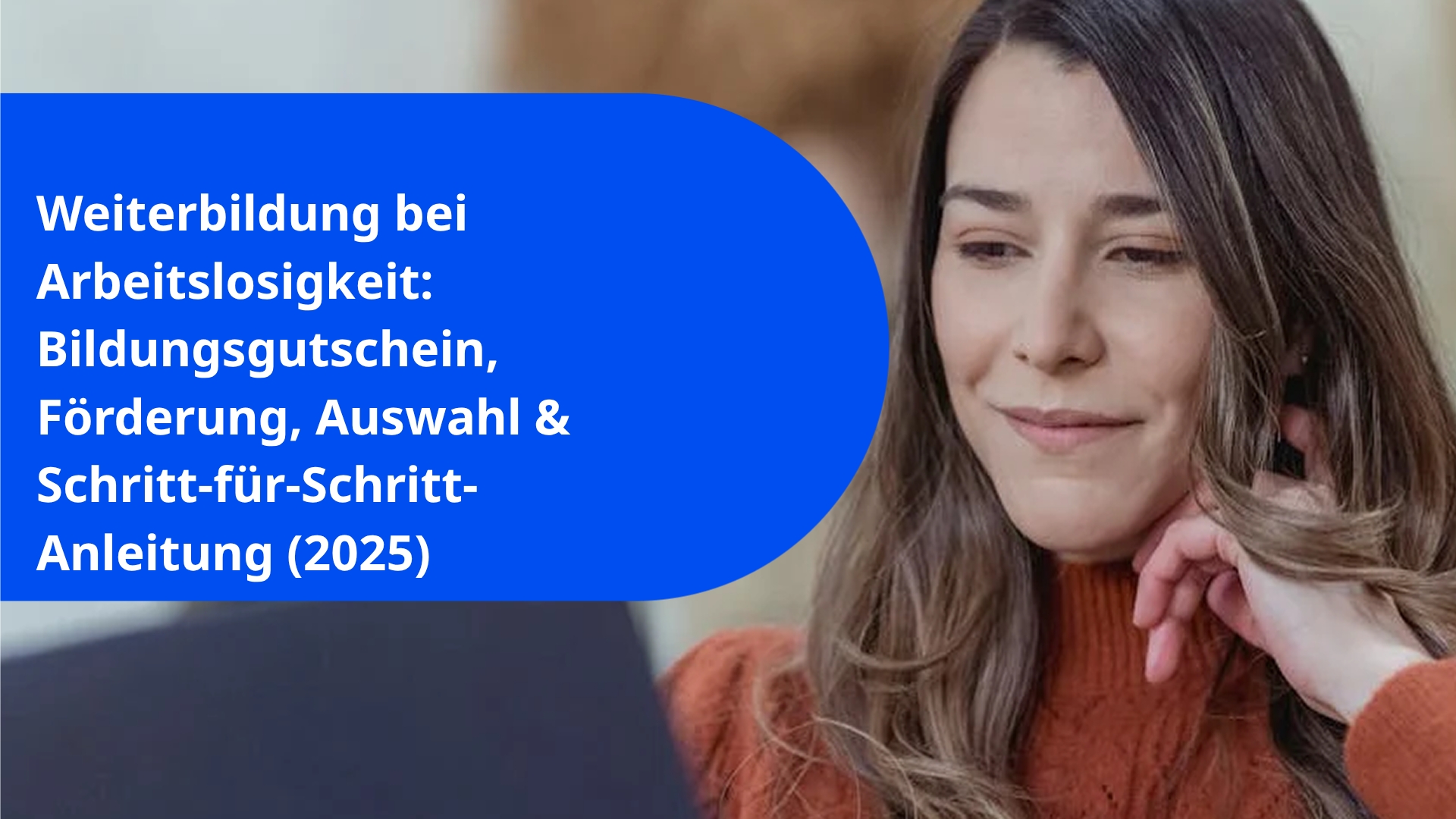 Weiterbildung bei Arbeitslosigkeit: Bildungsgutschein, Förderung, Auswahl & Schritt-für-Schritt-Anleitung (2025)