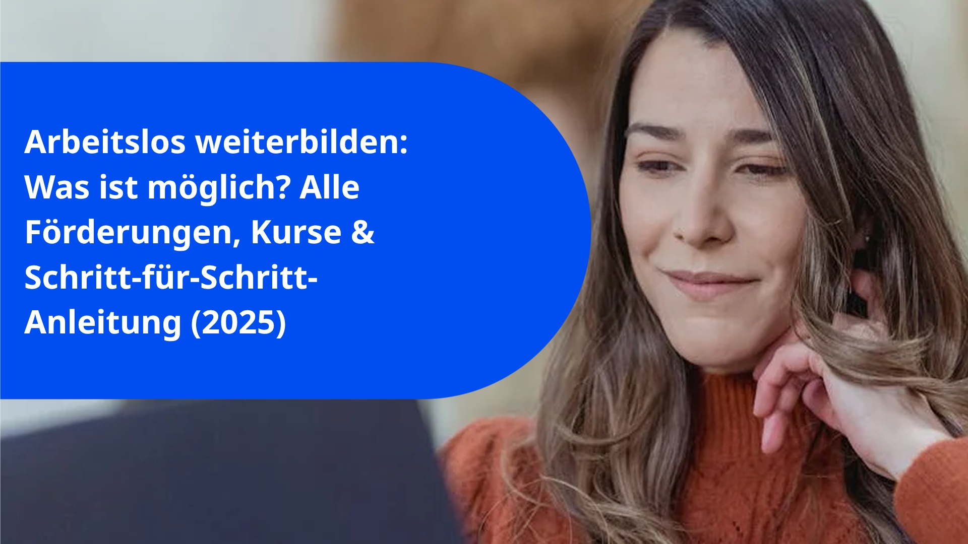 Arbeitslos weiterbilden: Was ist möglich? Alle Förderungen, Kurse & Schritt-für-Schritt-Anleitung (2025)