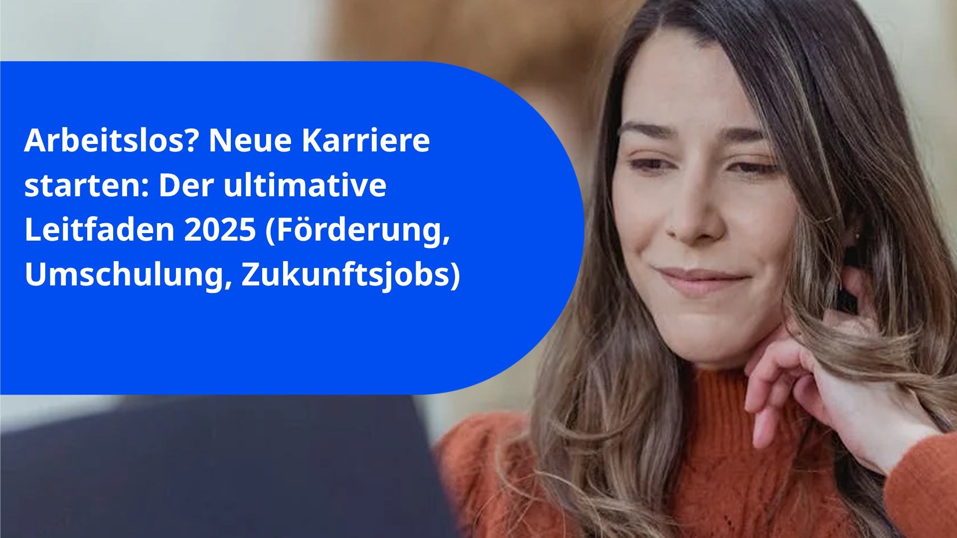 Arbeitslos? Neue Karriere starten: Der ultimative Leitfaden 2025 (Förderung, Umschulung, Zukunftsjobs)