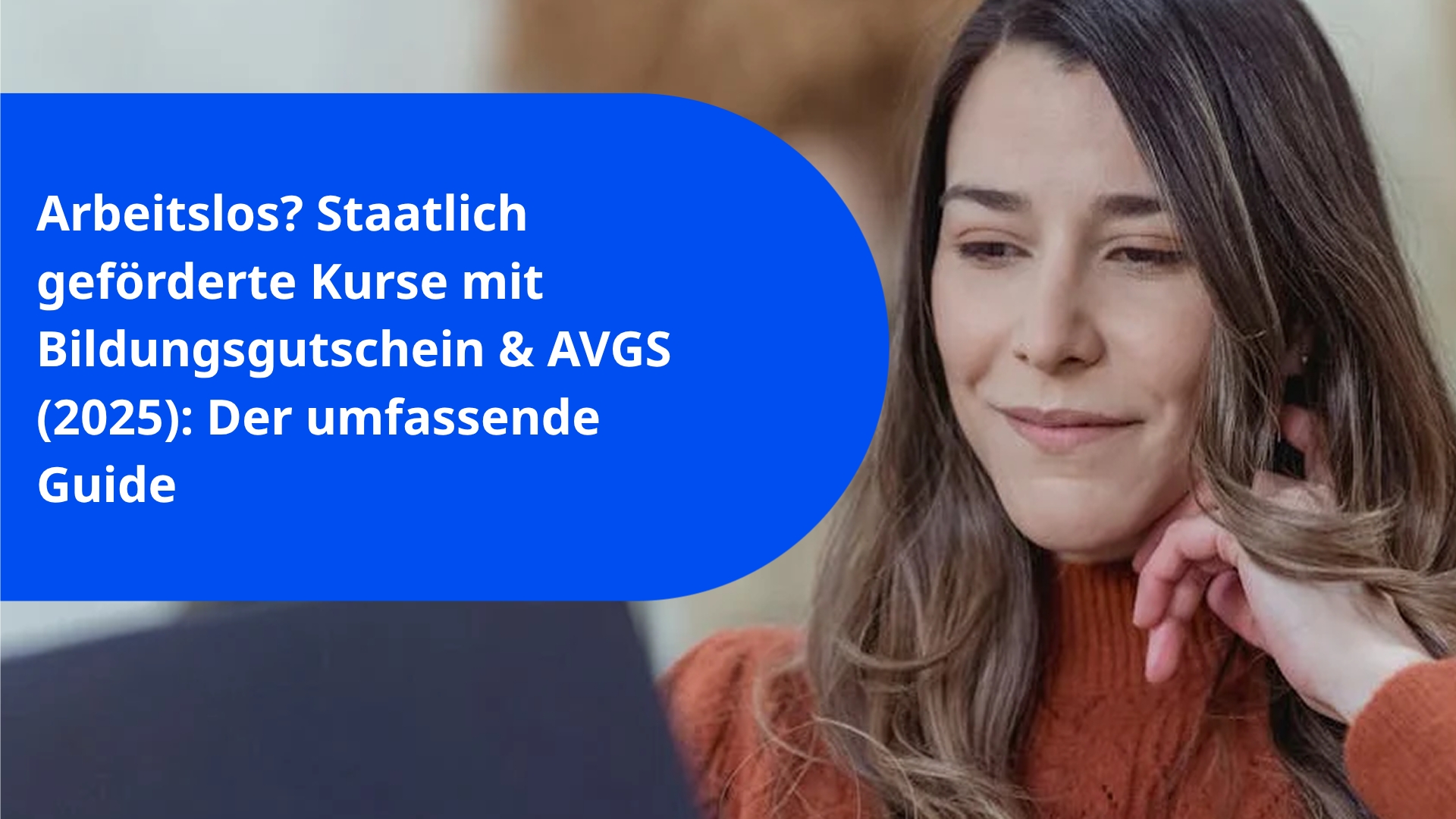 Arbeitslos? Staatlich geförderte Kurse mit Bildungsgutschein & AVGS (2025): Der umfassende Guide
