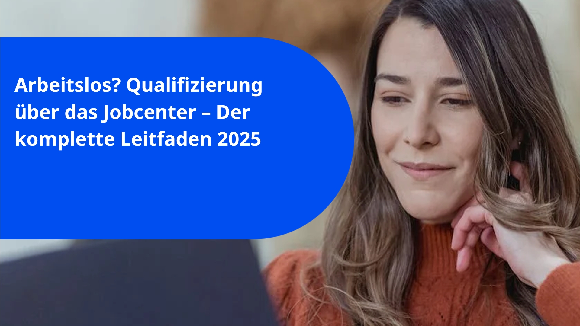 Arbeitslos? Qualifizierung über das Jobcenter – Der komplette Leitfaden 2025