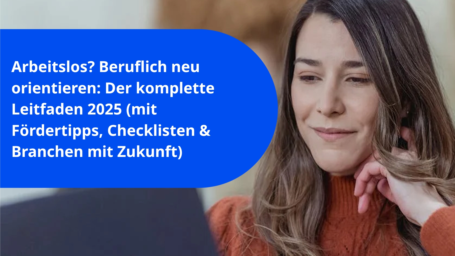 Arbeitslos? Beruflich neu orientieren: Der komplette Leitfaden 2025 (mit Fördertipps, Checklisten & Branchen mit Zukunft)