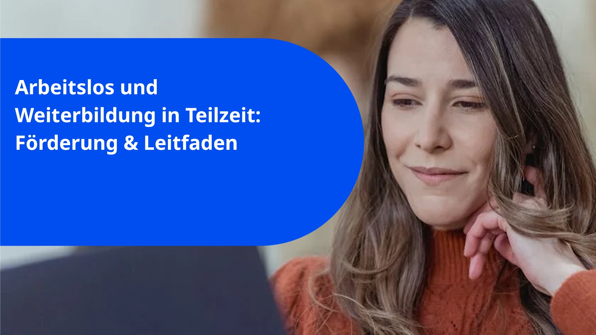 Arbeitslos und Weiterbildung in Teilzeit: Förderung & Leitfaden