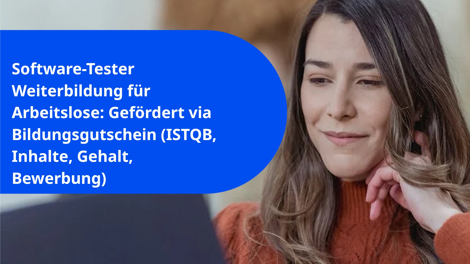 Software-Tester Weiterbildung für Arbeitslose: Gefördert via Bildungsgutschein (ISTQB, Inhalte, Gehalt, Bewerbung)