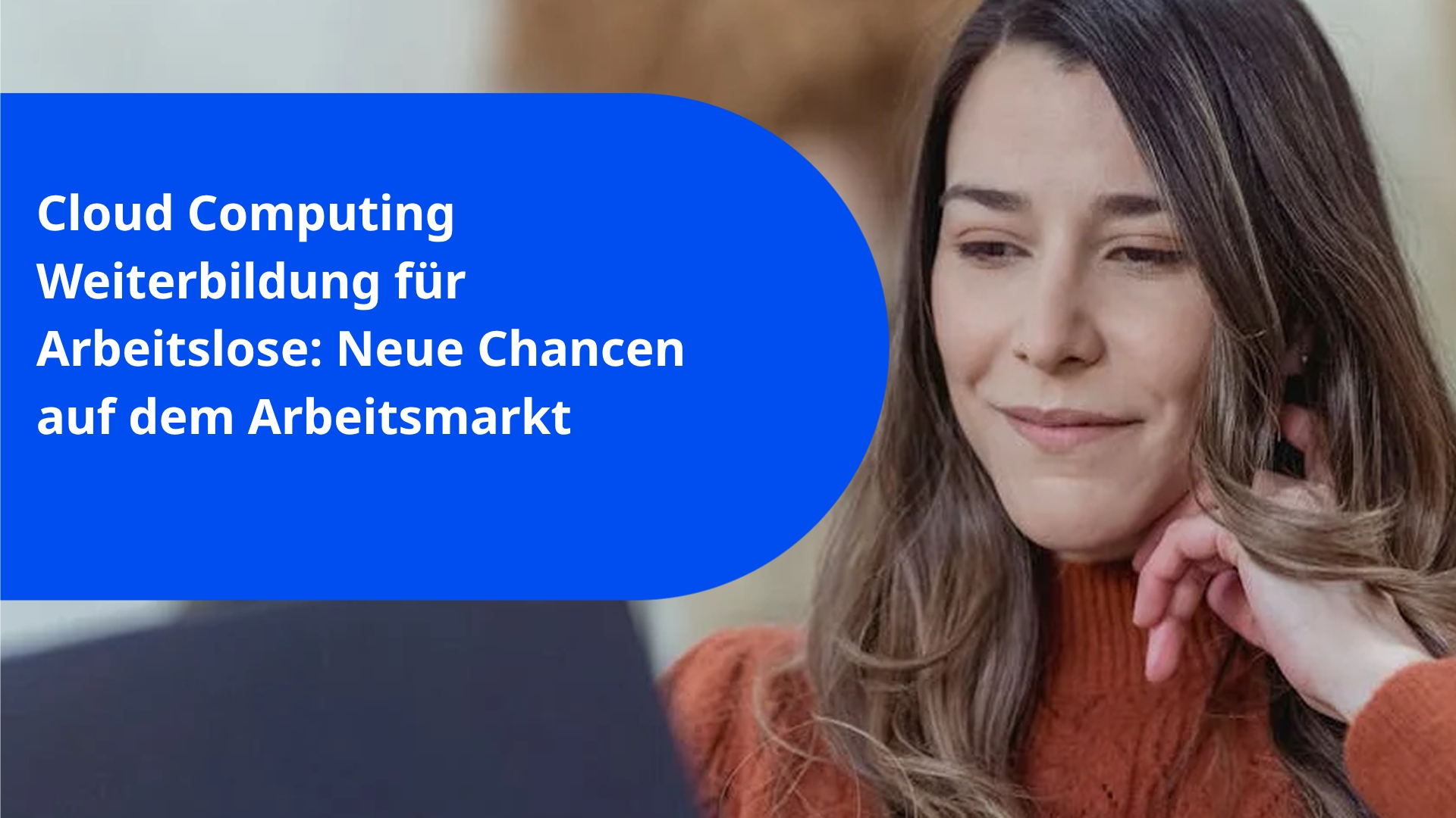 Cloud Computing Weiterbildung für Arbeitslose: Neue Chancen auf dem Arbeitsmarkt