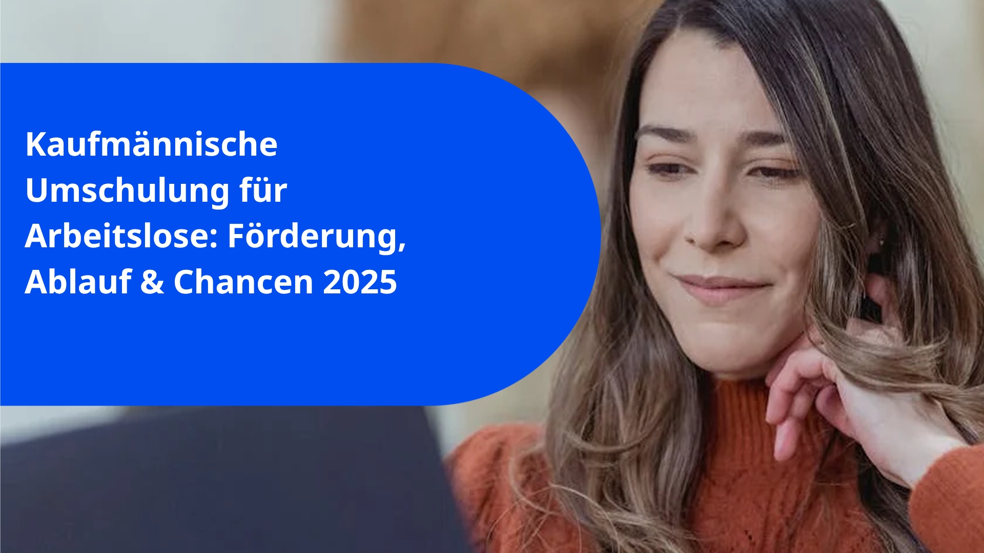 Kaufmännische Umschulung für Arbeitslose: Förderung, Ablauf & Chancen 2025