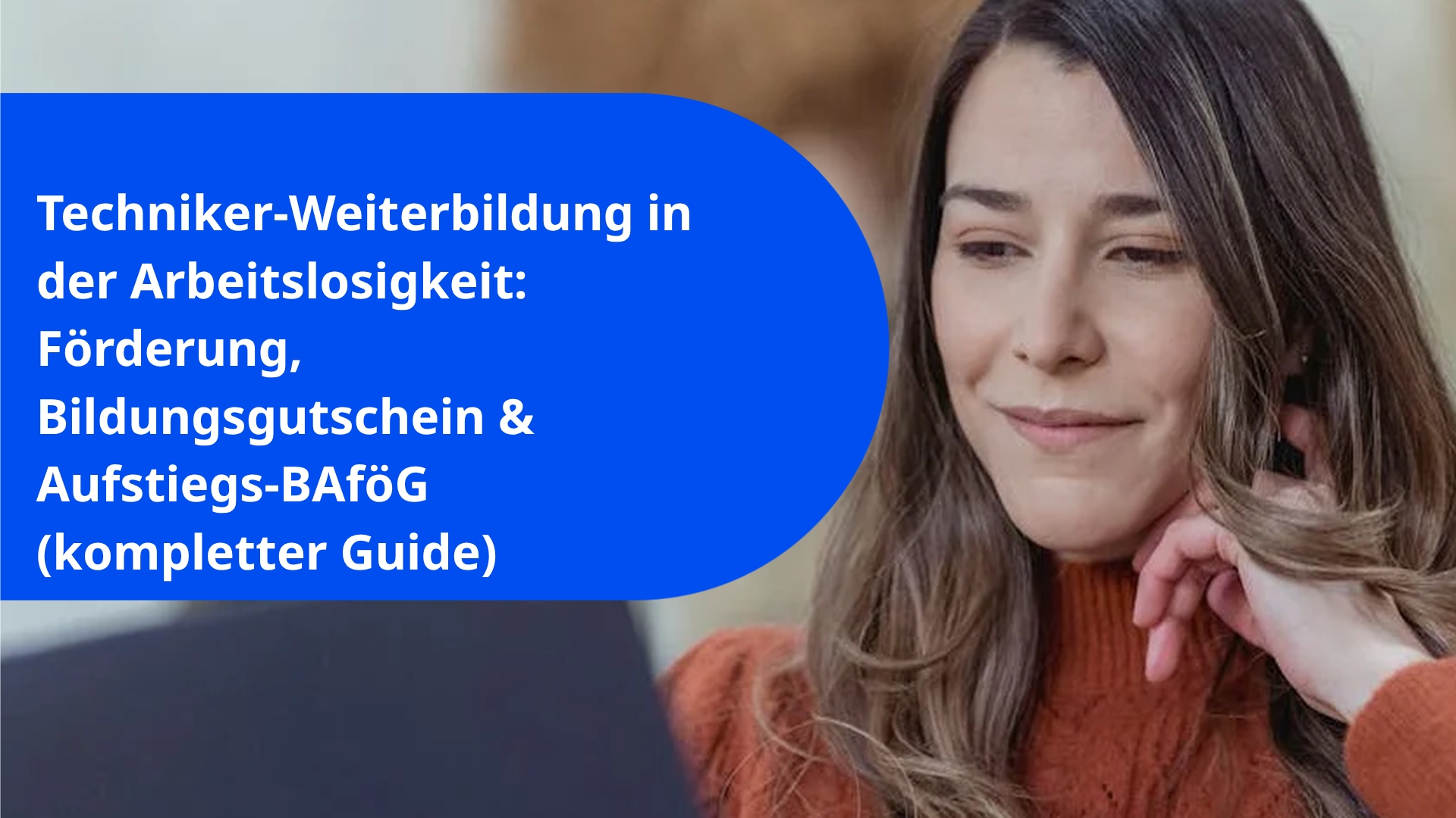 Techniker-Weiterbildung in der Arbeitslosigkeit: Förderung, Bildungsgutschein & Aufstiegs-BAföG (kompletter Guide)