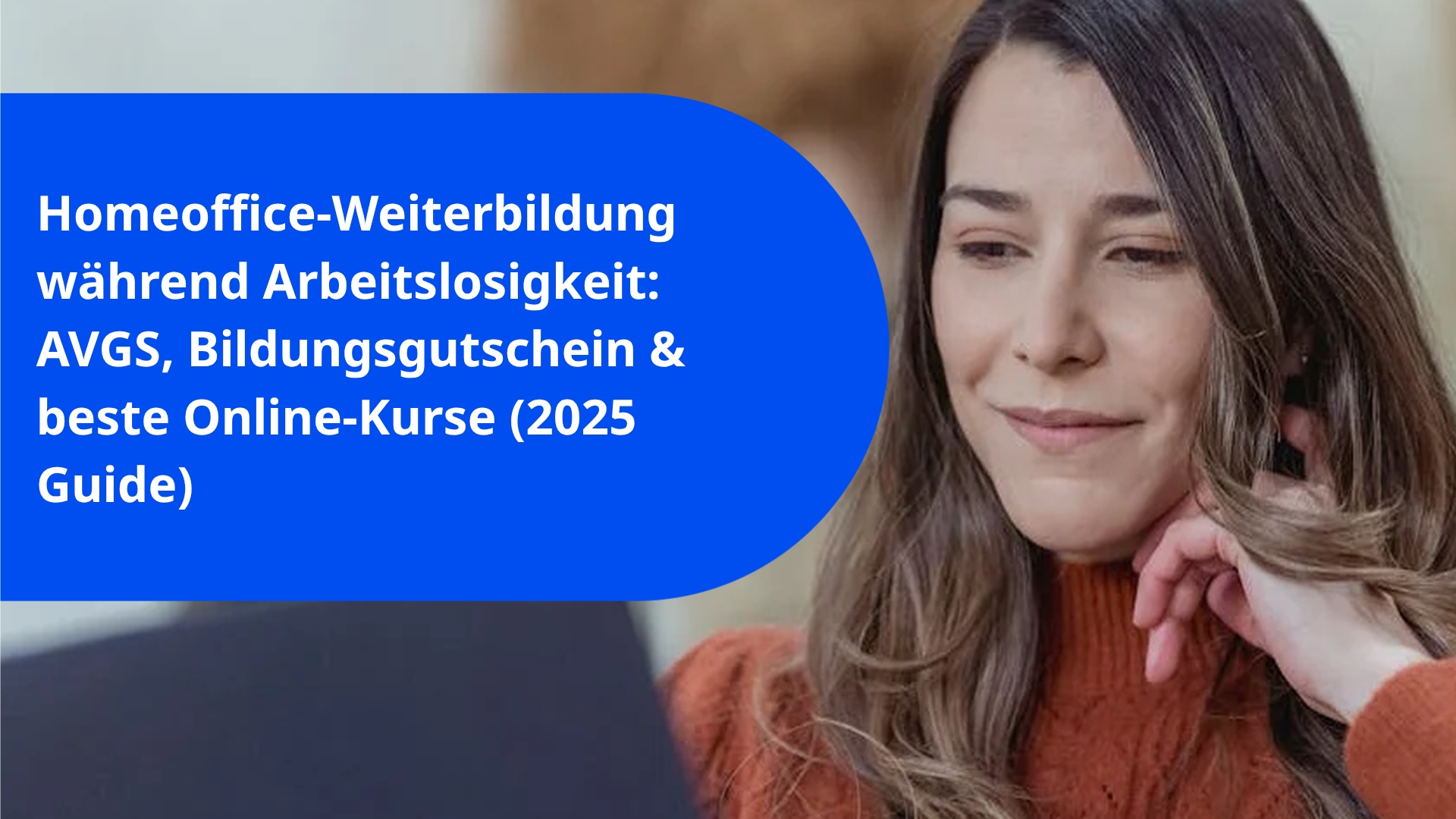 Homeoffice-Weiterbildung während Arbeitslosigkeit: AVGS, Bildungsgutschein & beste Online-Kurse (2025 Guide)