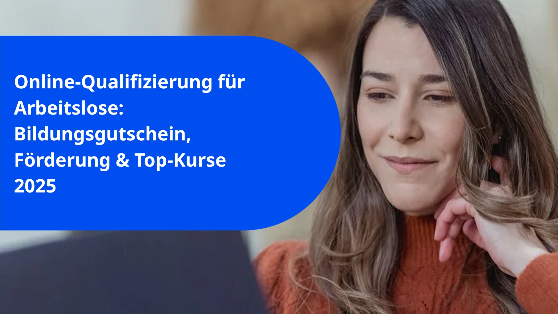 Online-Qualifizierung für Arbeitslose: Bildungsgutschein, Förderung & Top-Kurse 2025