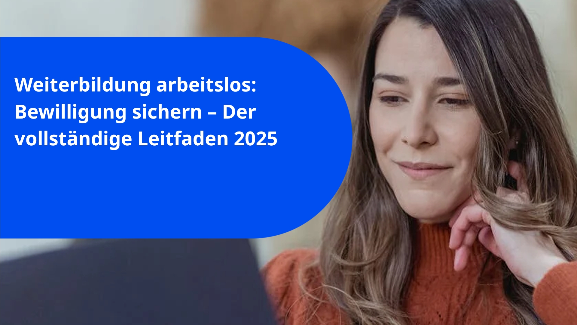 Weiterbildung arbeitslos: Bewilligung sichern – Der vollständige Leitfaden 2025