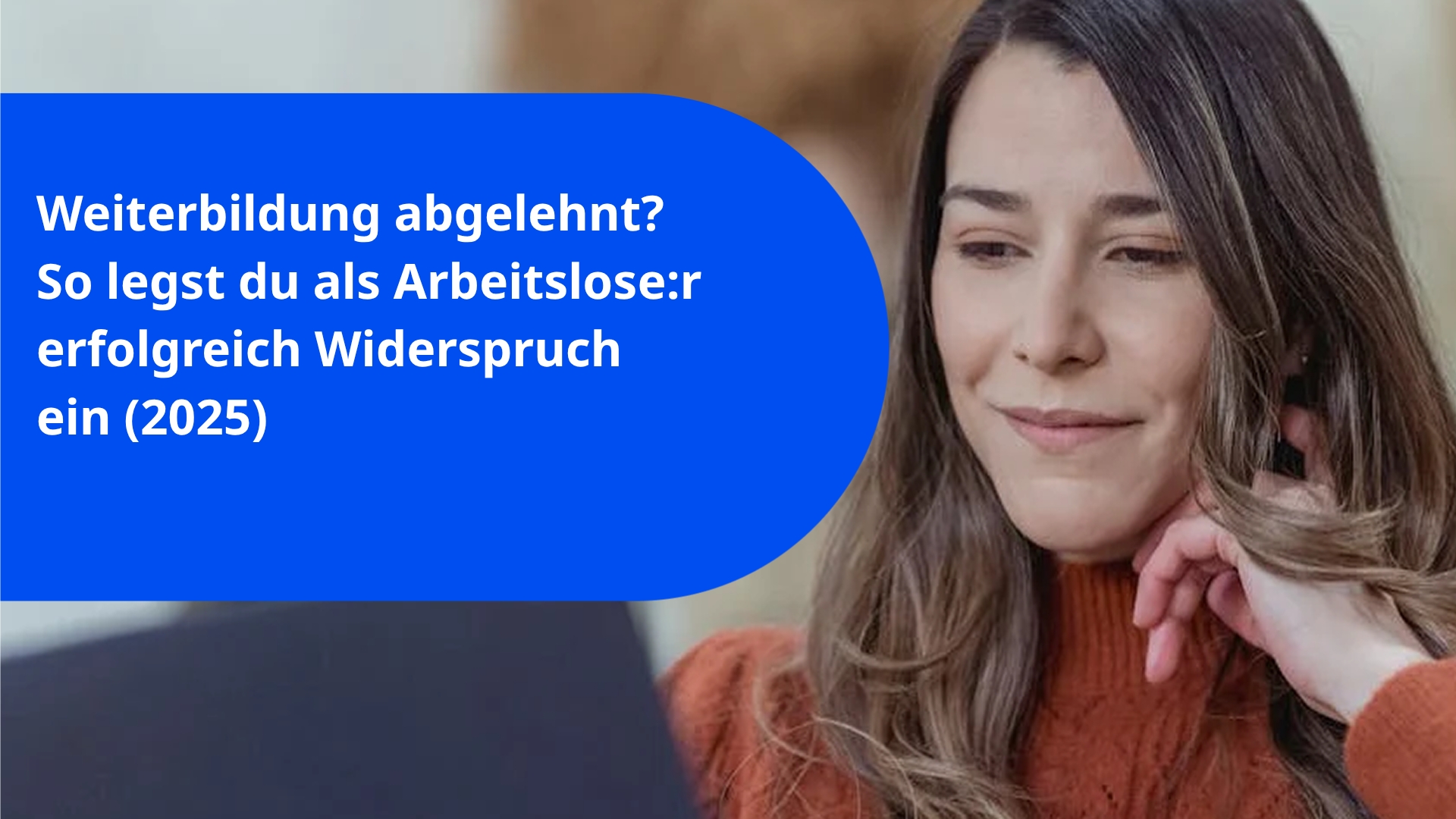 Weiterbildung abgelehnt? So legst du als Arbeitslose:r erfolgreich Widerspruch ein (2025)