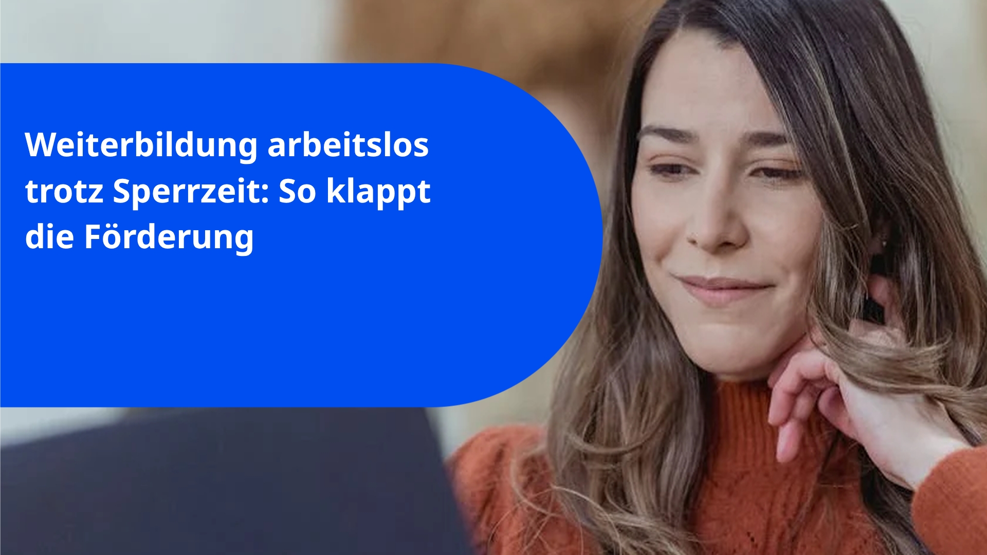 Weiterbildung arbeitslos trotz Sperrzeit: So klappt die Förderung