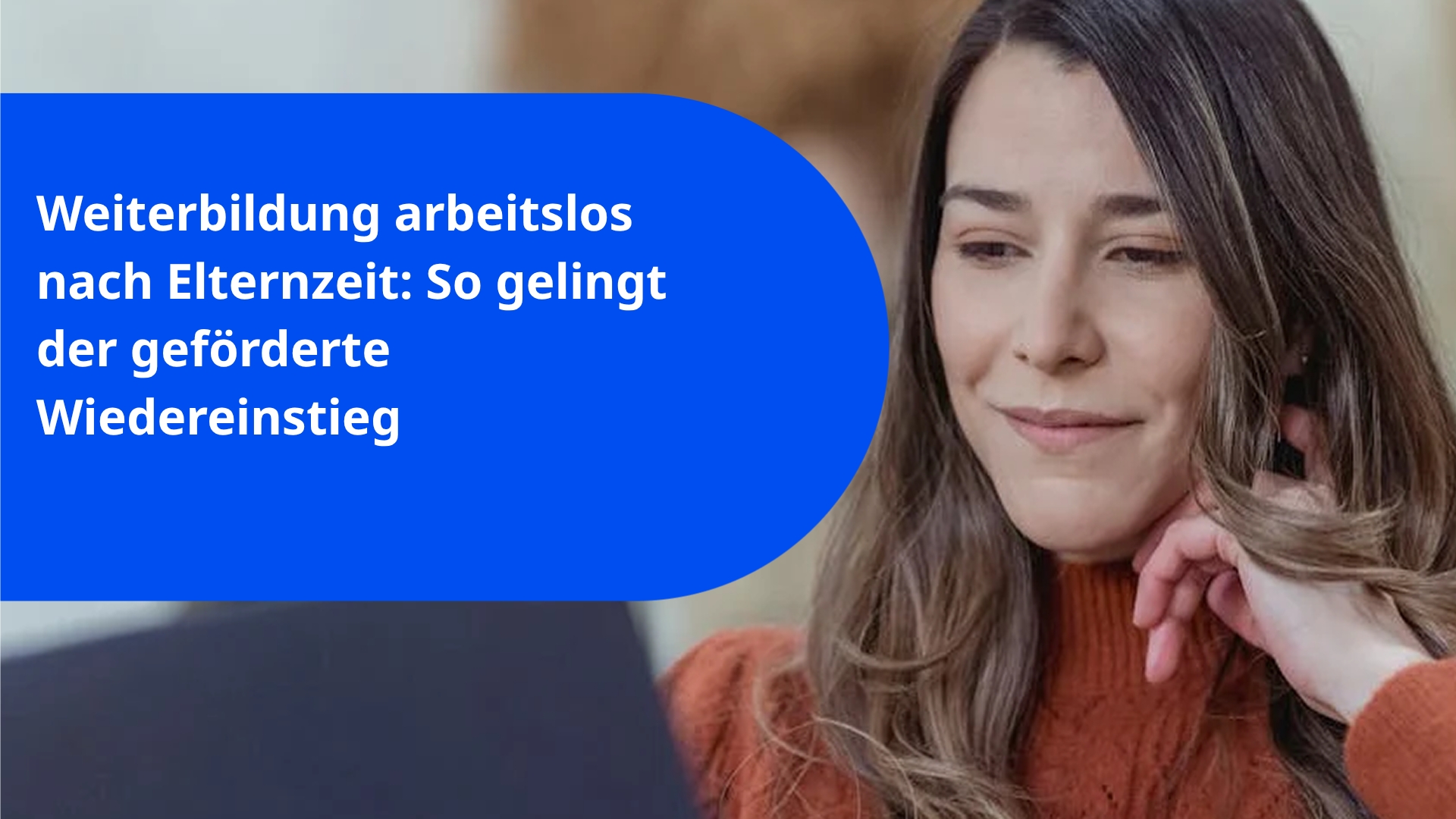 Weiterbildung arbeitslos nach Elternzeit: So gelingt der geförderte Wiedereinstieg