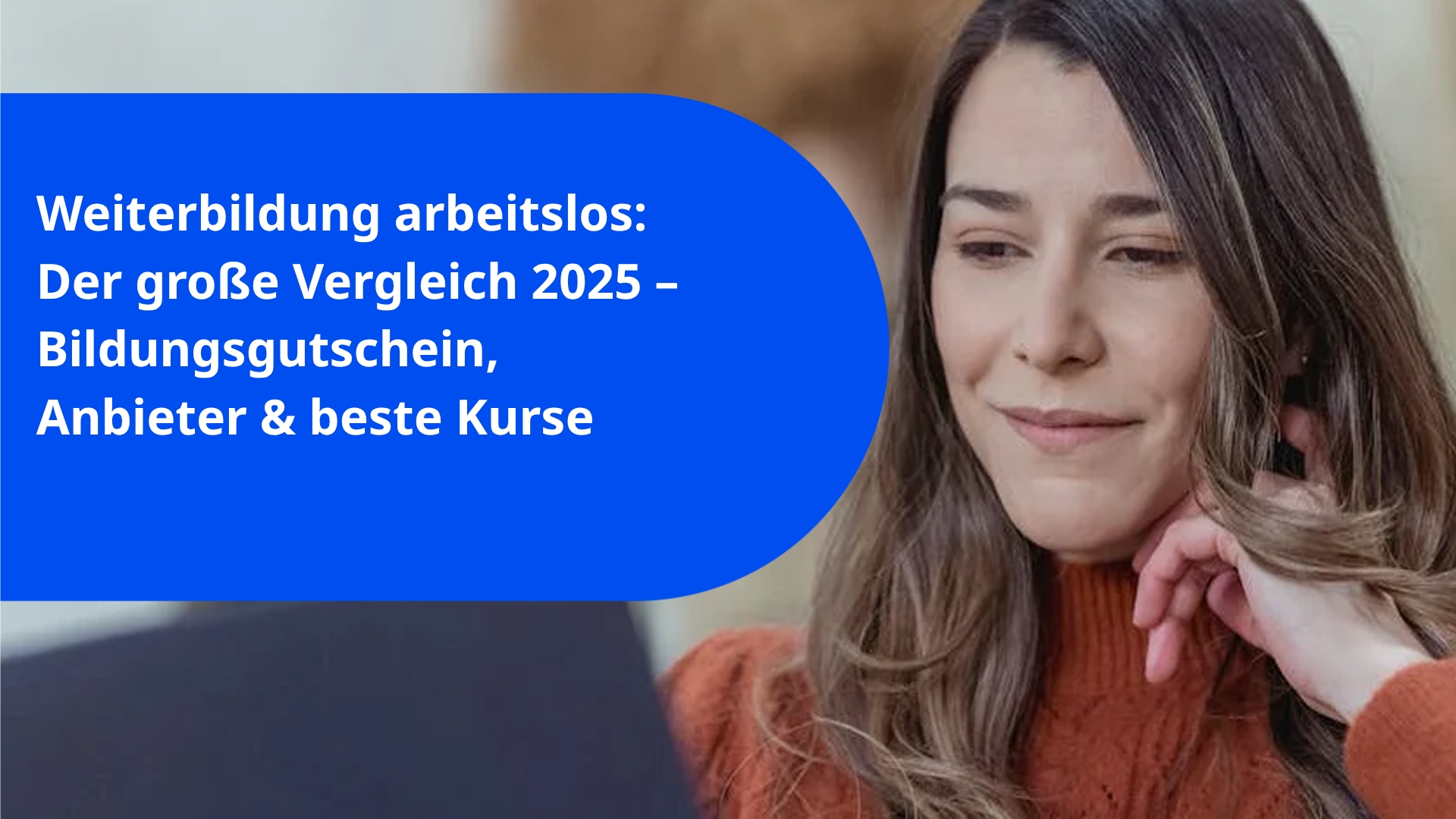 Weiterbildung arbeitslos: Der große Vergleich 2025 – Bildungsgutschein, Anbieter & beste Kurse
