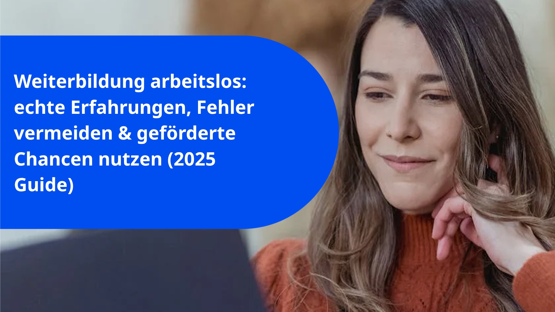 Weiterbildung arbeitslos: echte Erfahrungen, Fehler vermeiden & geförderte Chancen nutzen (2025 Guide)