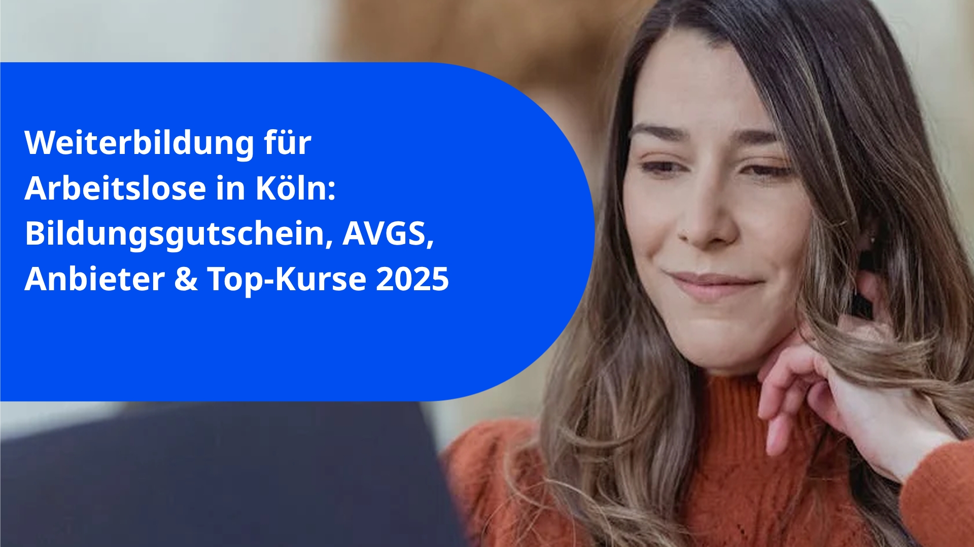 Weiterbildung für Arbeitslose in Köln: Bildungsgutschein, AVGS, Anbieter & Top-Kurse 2025