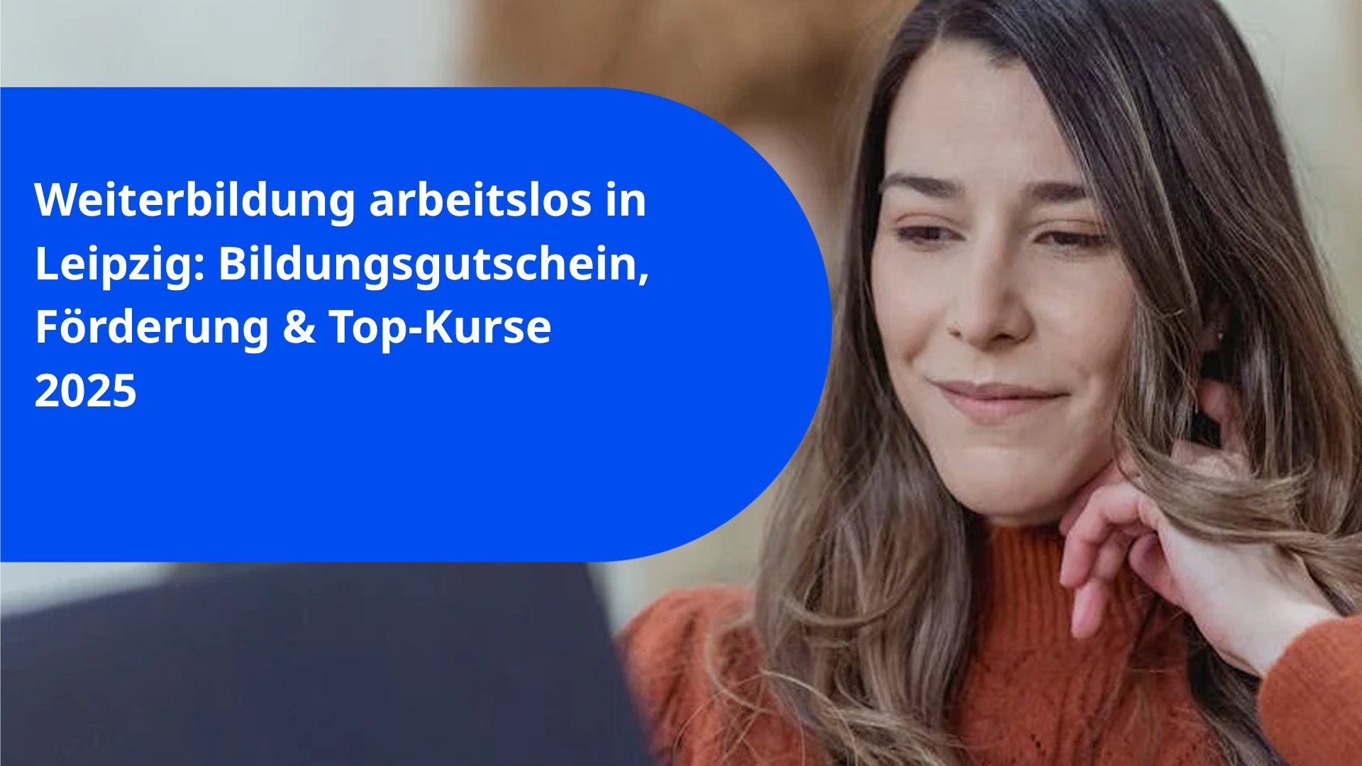 Weiterbildung arbeitslos in Leipzig: Bildungsgutschein, Förderung & Top-Kurse 2025