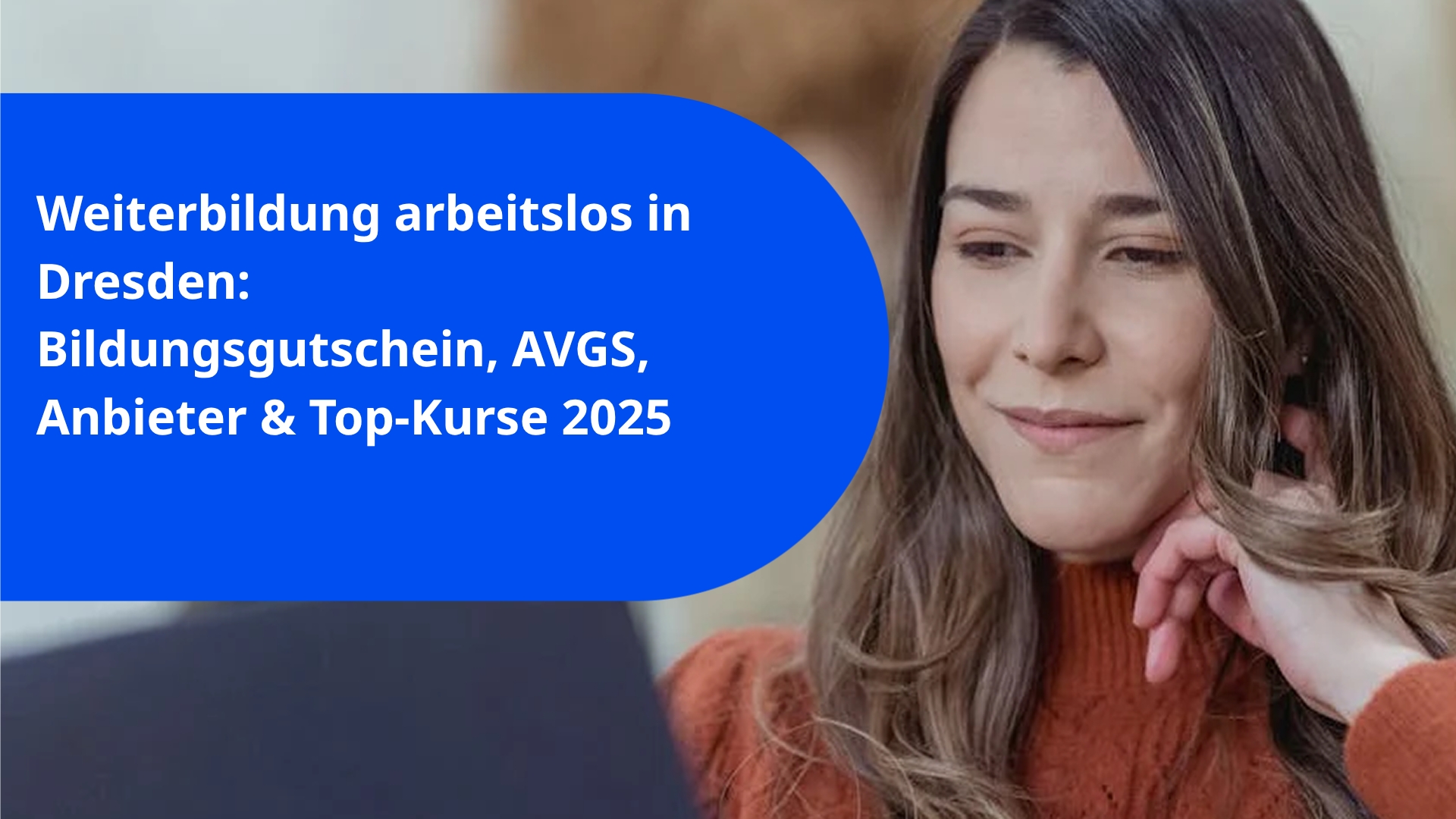 Weiterbildung arbeitslos in Dresden: Bildungsgutschein, AVGS, Anbieter & Top-Kurse 2025