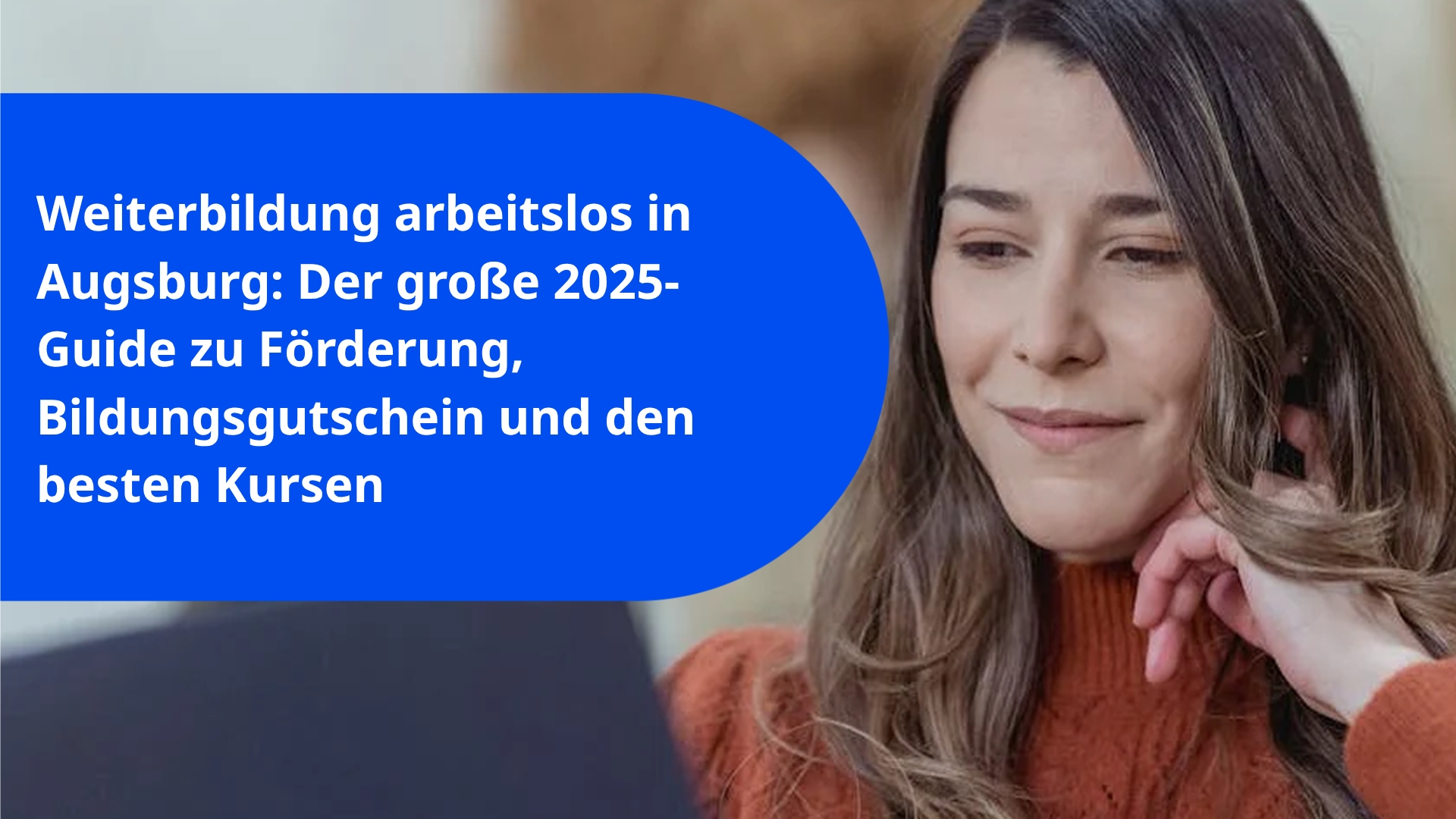 Weiterbildung arbeitslos in Augsburg: Der große 2025-Guide zu Förderung, Bildungsgutschein und den besten Kursen
