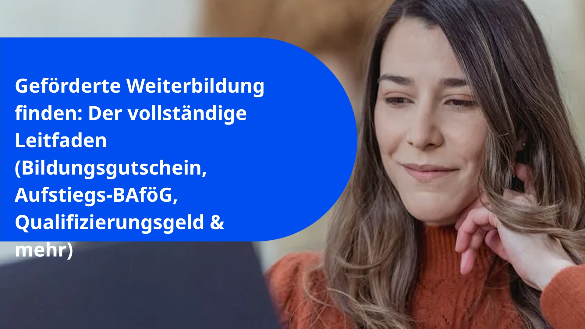 Geförderte Weiterbildung finden: Der vollständige Leitfaden (Bildungsgutschein, Aufstiegs-BAföG, Qualifizierungsgeld & mehr)