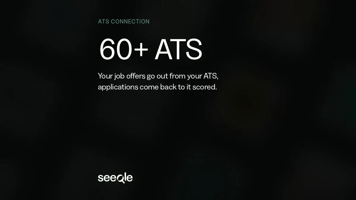 Seeqle connects to more than 60 ATS: openings leave your ATS, applications come back scored