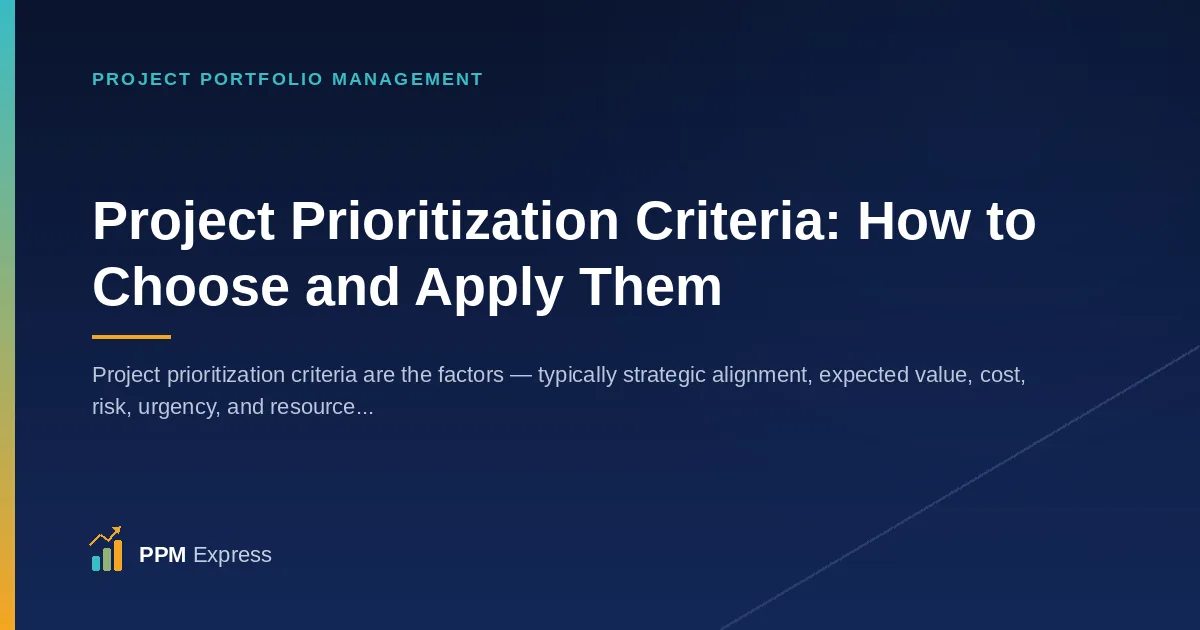 Project Prioritization Criteria: How to Choose, Weight, and Apply Them
