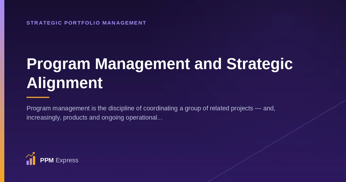 Program Management and Strategic Alignment: What the Role Actually Does