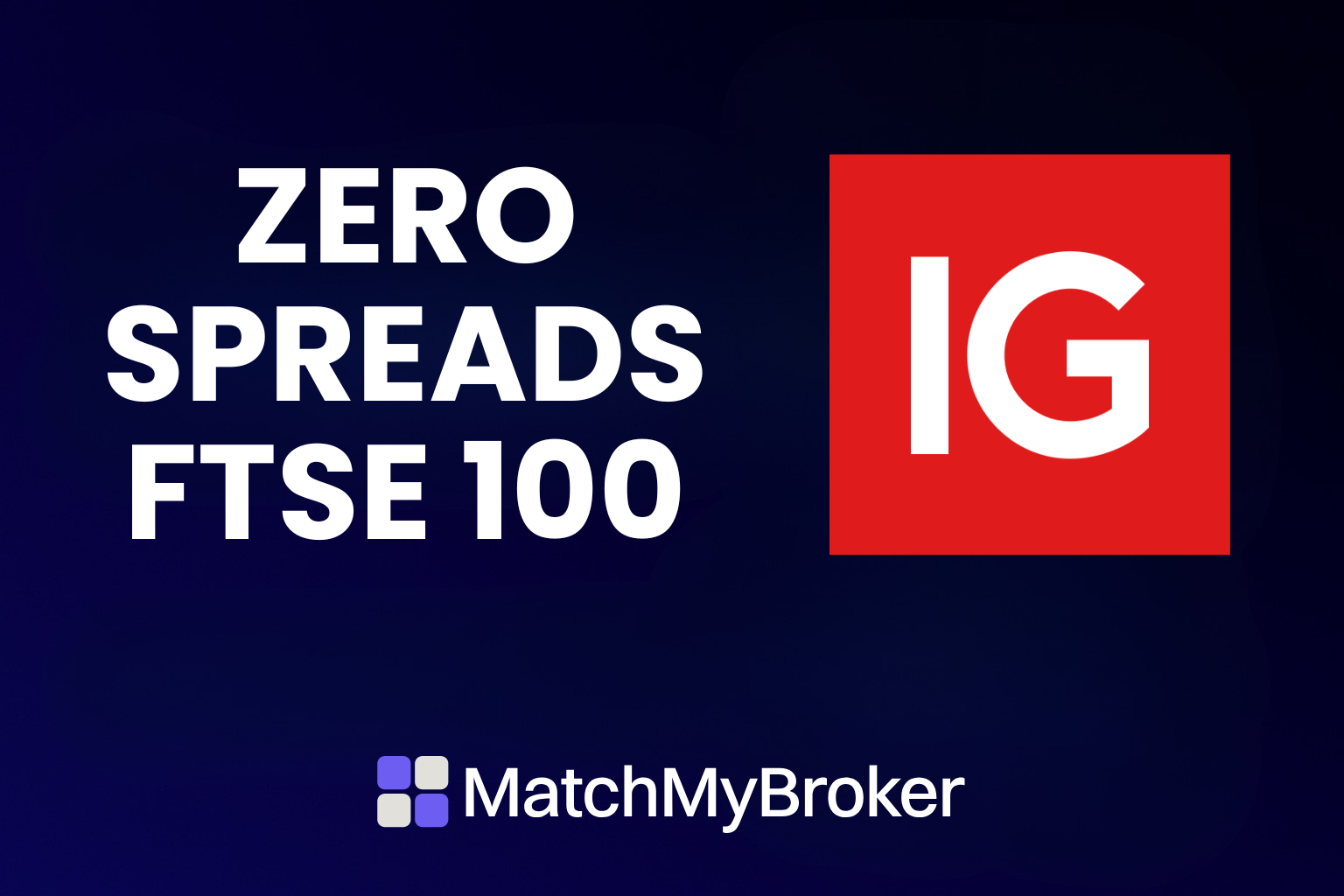 IG Zero Spread on FTSE 100 Shares: Big Plus For UK Investors