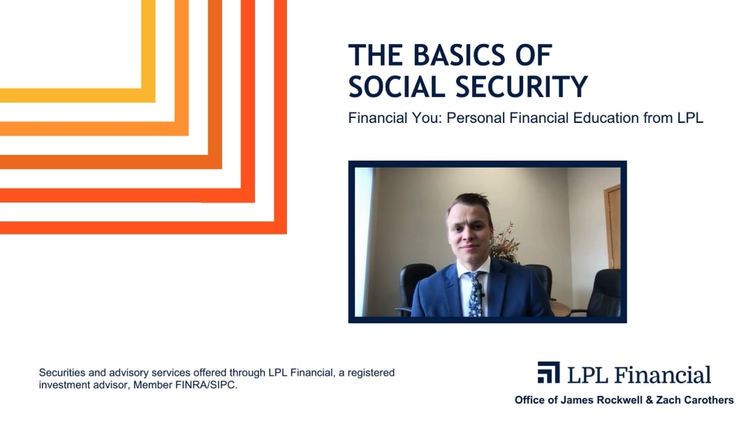 The Basics of Social Security - Thumbnail - LPL Financial, Office of James Rockwell & Zach Carothers