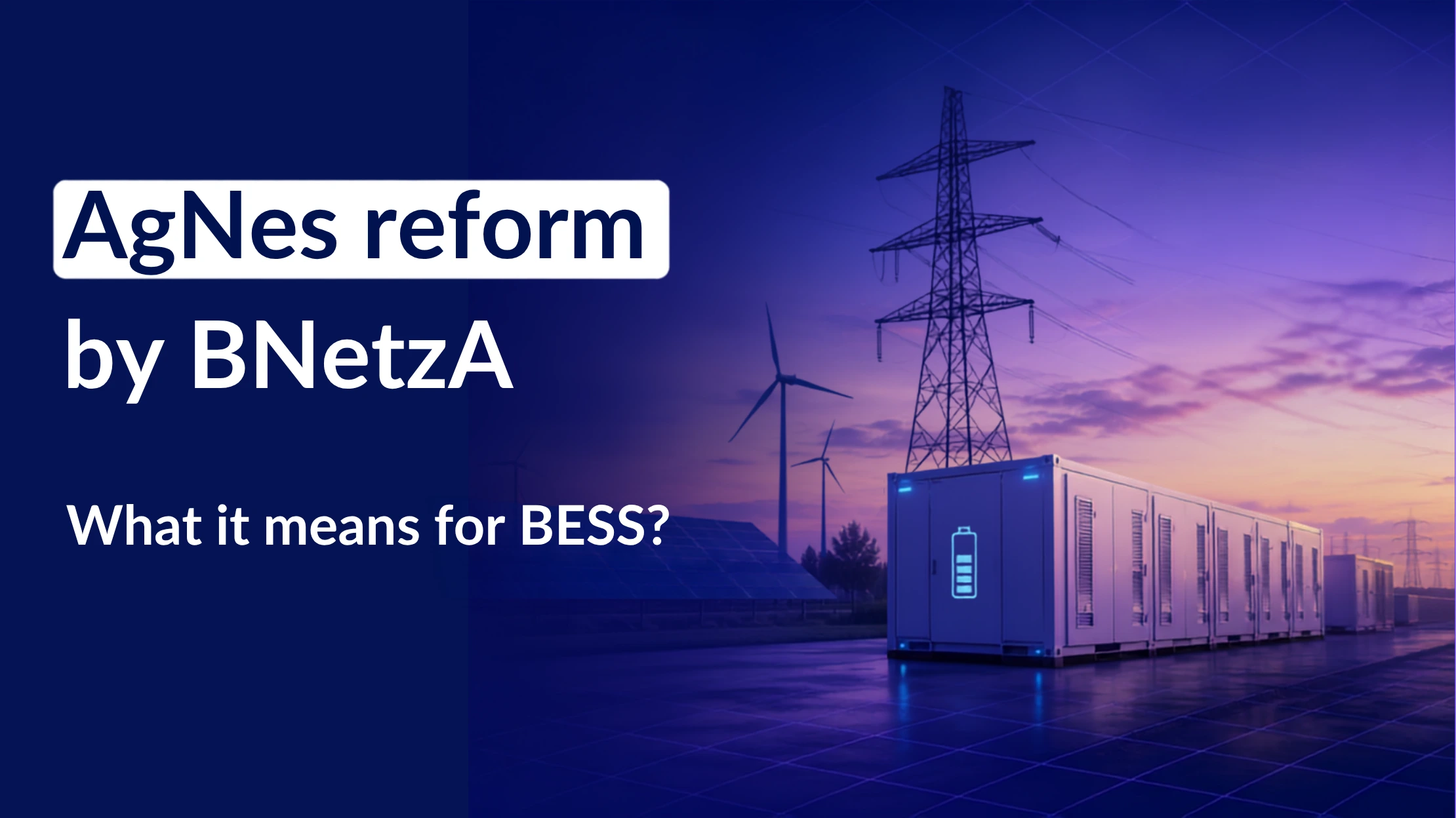 AgNes reform by BNetzA: new network tariffs for BESS and renewable energy