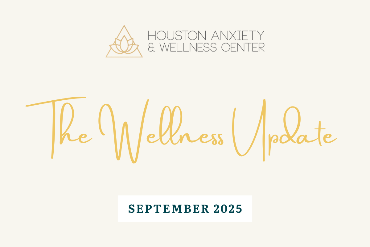 an image with the houston anxiety and wellness logo and the words "The Wellness Update - September 2025"