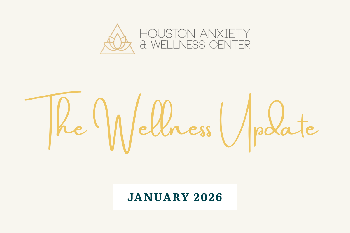 an image with the houston anxiety and wellness logo and the words "The Wellness Update January 2026"