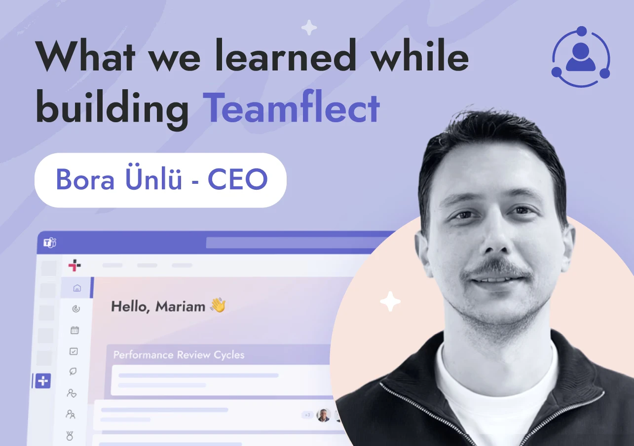 What CEO Bora Ünlü learned while building Teamflect