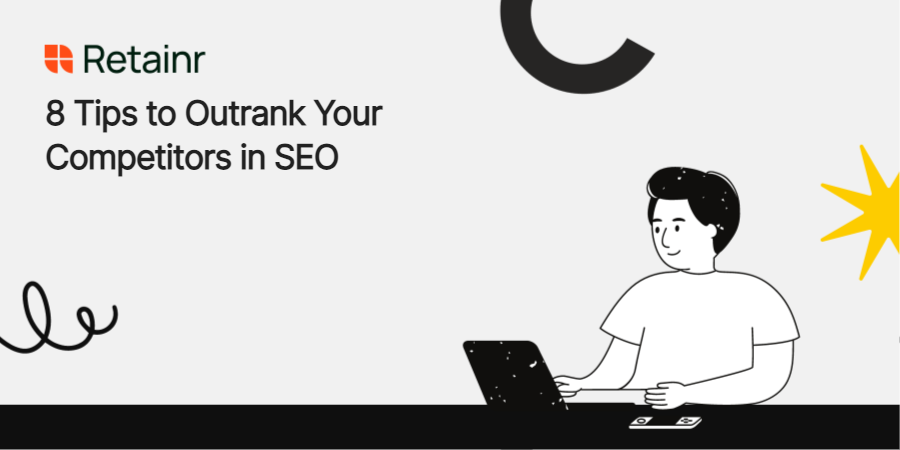 8 Tips to Outrank Your Competitors in SEO