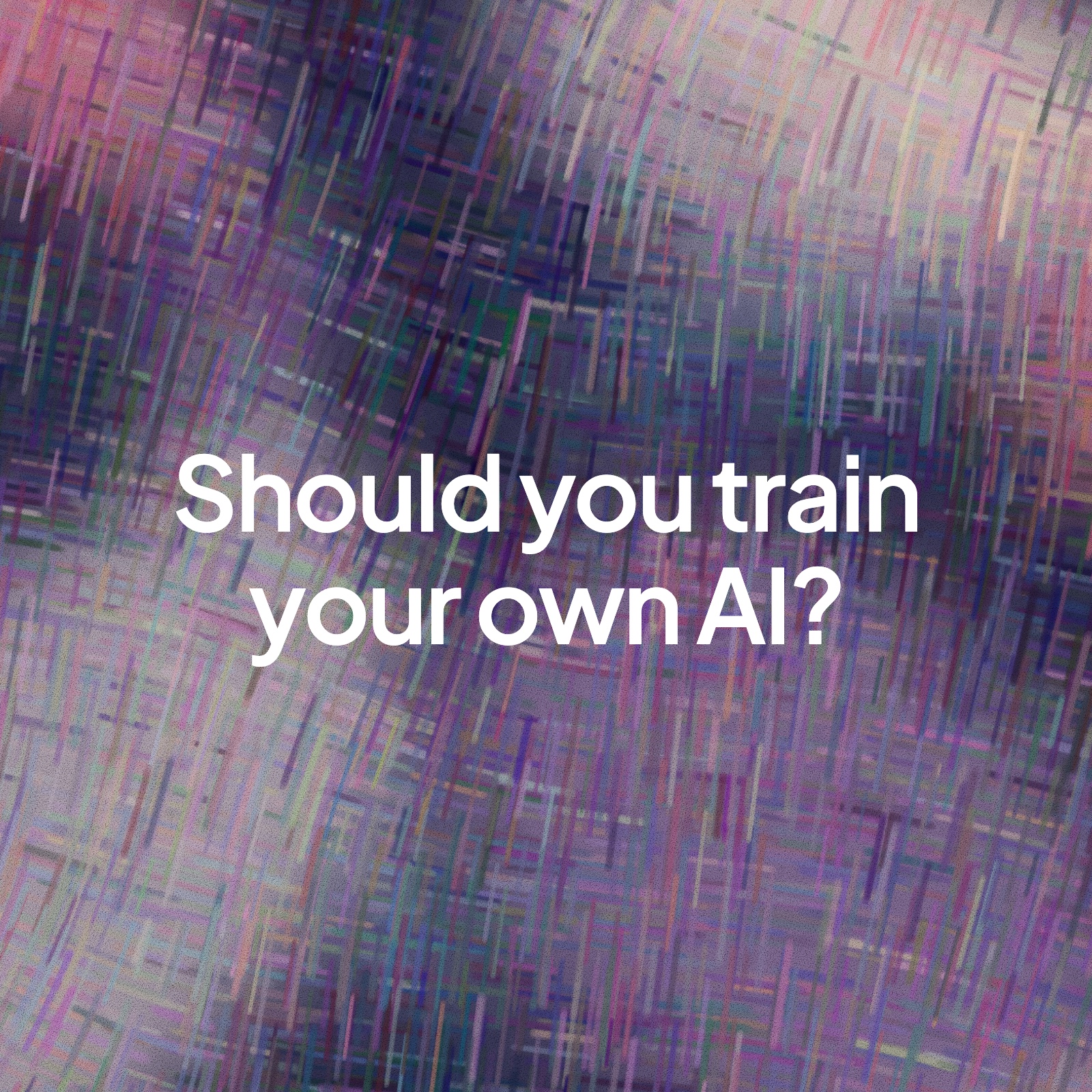 A painted purple background with the words "Should you train your own AI?" in the centre